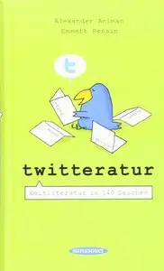 Twitteratur: Weltliteratur in 140 Zeichen