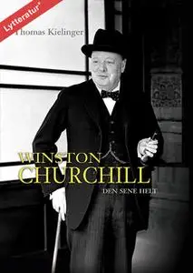 «Winston Churchill» by Thomas Kielinger