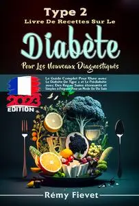 Type 2. Livre de recettes sur le diabète pour les nouveaux diagnostiqués - Rémy Fievet