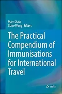 The Practical Compendium of Immunisations for International Travel (Repost)