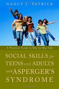 Social Skills for Teenagers and Adults with Asperger's Syndrome: A Practical Guide to Day-to-day Life