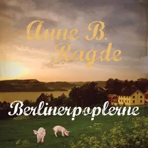 «Berlinerpoplerne» by Anne B. Ragde