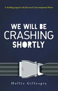 «We Will Be Crashing Shortly» by Hollis Gillespie