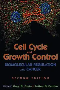 Cell Cycle and Growth Control: Biomolecular Regulation and Cancer, Second Edition