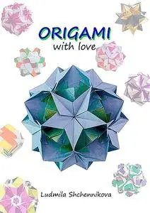 «ORIGAMI with love» by Ludmila Shchennikova