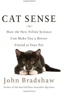 Cat Sense: How the New Feline Science Can Make You a Better Friend to Your Pet [Repost]