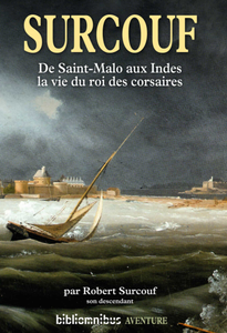 Dominique Le Brun, "Surcouf, de Saint-Malo aux Indes ; la vie du roi des corsaires"