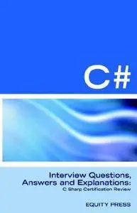 C# Programming Interview Questions, Answers, and Explanations (Repost)