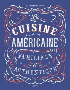 Cathleen Clarity, "La cuisine américaine familiale et authentique"