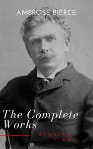 «Complete Works of Ambrose Bierce» by Ambrose Bierce, Reading Time