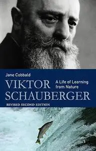 Viktor Schauberger: A Life of Learning from Nature