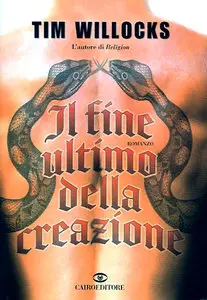 Tim Willocks - Il fine ultimo della creazione