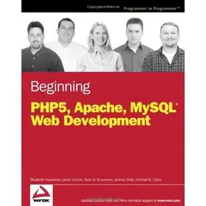 Beginning PHP5, Apache, and MySQL Web Development (Programmer to Programmer) (Repost) 