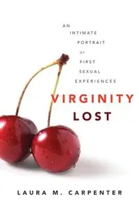 Virginity Lost: An Intimate Portrait of First Sexual Experiences (Repost)