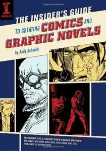 The Insider's Guide To Creating Comics And Graphic Novels