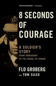 «8 Seconds of Courage» by Flo Groberg,Tom Sileo