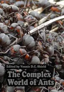 "The Complex World of Ants" ed. by Vonnie D.C. Shields