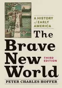 The Brave New World: A History of Early America, 3rd Edition