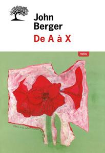 John Berger, "De A à X"