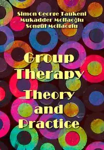 "Group Therapy: Theory and Practice" ed. by Simon George Taukeni, Mukadder Mollaoğlu, Songül Mollaoglu