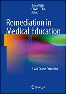 Remediation in Medical Education: A Mid-Course Correction (Repost)