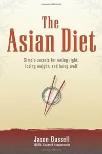 The Asian Diet: Simple Secrets for Eating Right, Losing Weight, and Being Well (Repost)