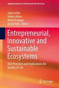 Entrepreneurial, Innovative and Sustainable Ecosystems: Best Practices and Implications for Quality of Life (Repost)