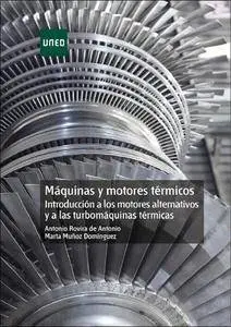 Máquinas Y Motores Térmicos. Introducción A Los Motores Alternativos Y A Las Turbomáquinas Térmicas