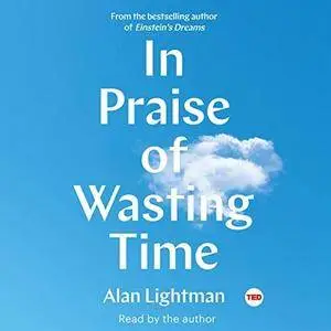 In Praise of Wasting Time [Audiobook]