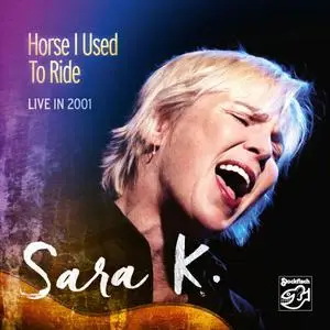 Sara K. - Horse I Used to Ride (Live in 2001) (2015)