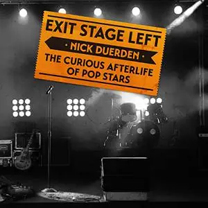 Exit Stage Left: The Curious Afterlife of Pop Stars [Audiobook]