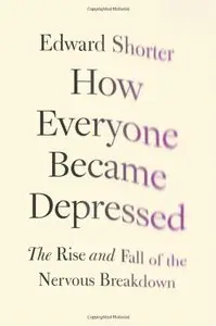 How Everyone Became Depressed: The Rise and Fall of the Nervous Breakdown (Repost)