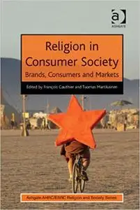 Religion in Consumer Society: Brands, Consumers and Markets