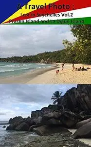 A Travel Photo : Lost in Seychelles Vol.2 Praslin Island and La Digue Island
