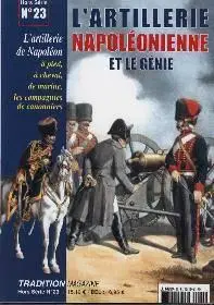 Tradition Magazine HS #23 L’artillerie Napoléonienne et le génie