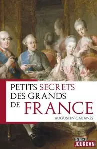 Augustin Cabanes, "Petits secrets des grands de France"