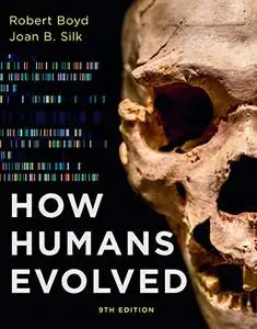 How Humans Evolved (Ninth Edition) by Robert Boyd, Joan B. Silk [Repost]