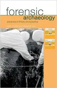 Forensic Archaeology: Advances in Theory and Practice (Forensic Science) by Margaret Cox