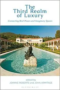 The Third Realm of Luxury: Connecting Real Places and Imaginary Spaces