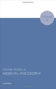 Oxford Studies in Medieval Philosophy,  Volume 10