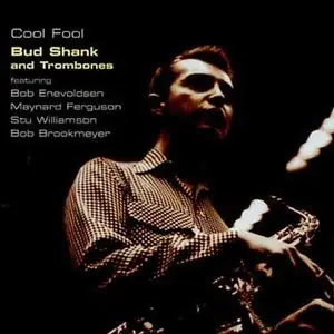 Bud Shank & Trombones - Cool Fool (1954-55)