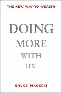 Doing More with Less: The New Way to Wealth