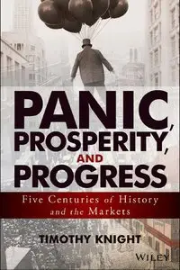 Panic, Prosperity, and Progress: Five Centuries of History and the Markets