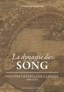 Christian Lamouroux, "La dynastie des Song: Histoire générale de la Chine (960-1279)"