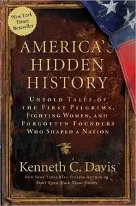 America's Hidden History: Untold Tales of the First Pilgrims, Fighting Women, Forgotten Founders Who Shaped a Nation (Repost)