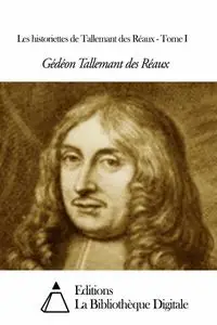 Gédéon Tallemant des Réaux, "Les Historiettes", 6 volumes