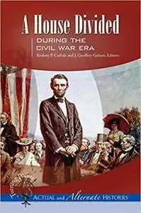 Turning Points―Actual and Alternate Histories: A House Divided during the Civil War Era