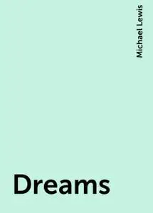 «Dreams» by Michael Lewis