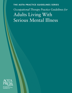 Occupational Therapy Practice Guidleines for Adults Living with Serious Mental Illness