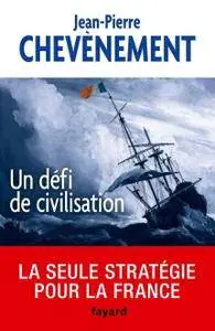 Jean-Pierre Chevènement, "Un défi de civilisation"